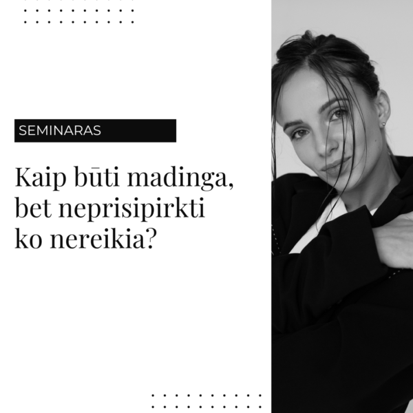 Seminaras: kaip būti madinga, bet neprisipirkti to, ko nereikia?